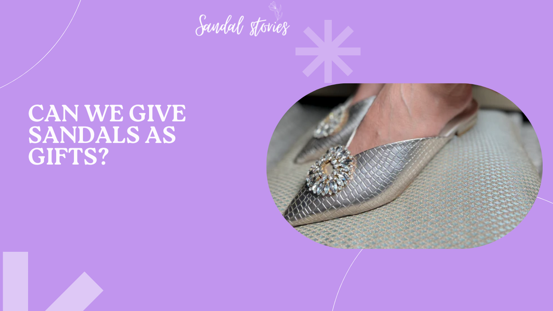 Can We Give Sandals as Gifts