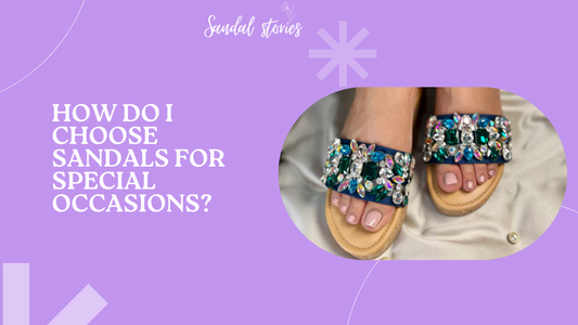 Choose Sandals for Special Occasions