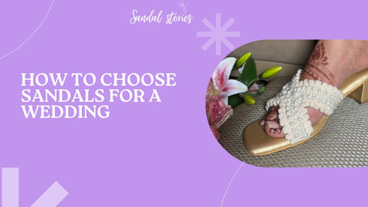 How to Choose Sandals for a Wedding