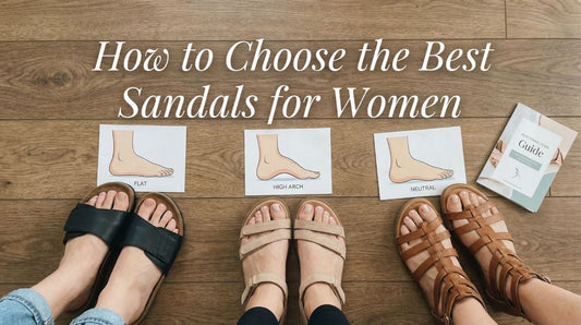 How to Choose the Best Sandals for Women Based on Foot Type