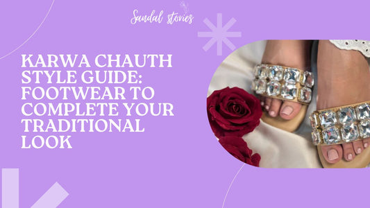 Karwa Chauth Style Guide: Footwear to Complete Your Traditional Look