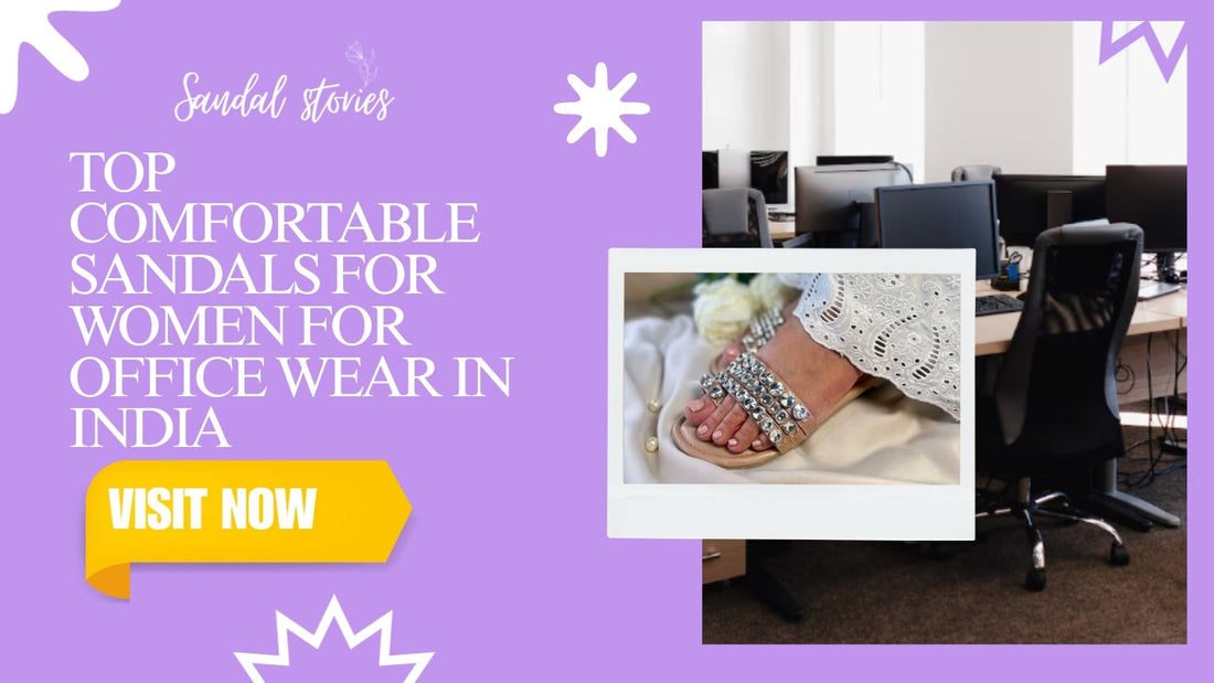 Top Comfortable Sandals for Women for Office Wear in India